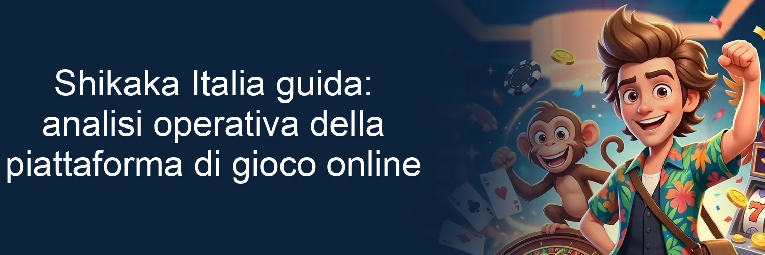 Shikaka Italia guida: analisi operativa della piattaforma di gioco online