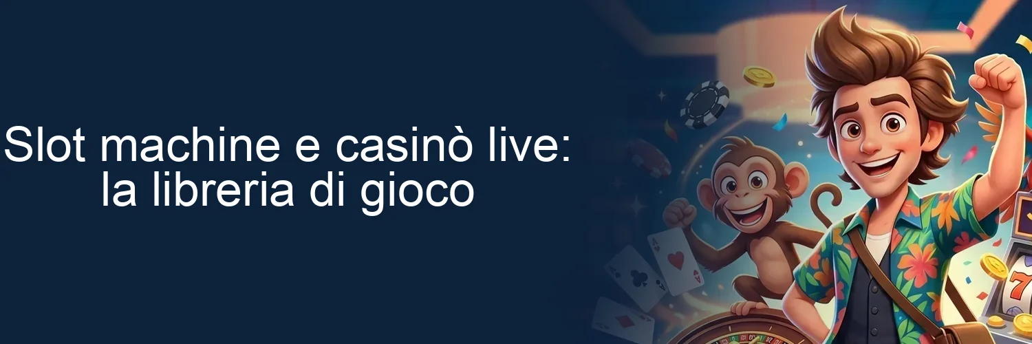 Slot machine e casinò live: la libreria di gioco